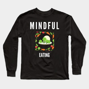 Mindful Eating Long Sleeve T-Shirt